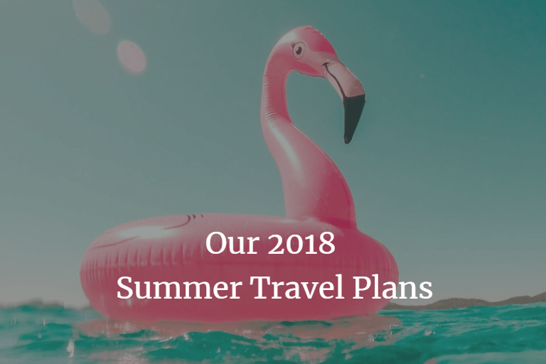 Our Summer Travel Plans