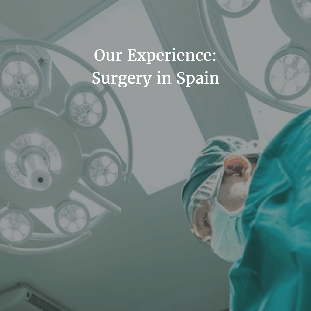 Having Surgery in Spain – Our Experience with Medical&nbsp;Tourism